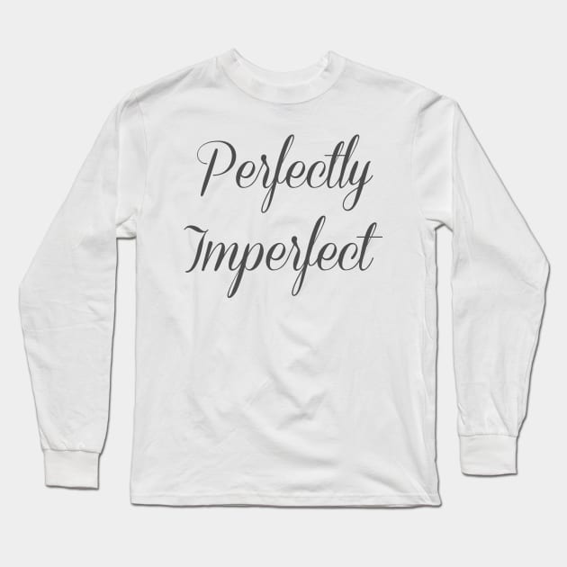 Perfectly Imperfect Funny Shirt Positive Vibe Long Sleeve T-Shirt by younes.zahrane